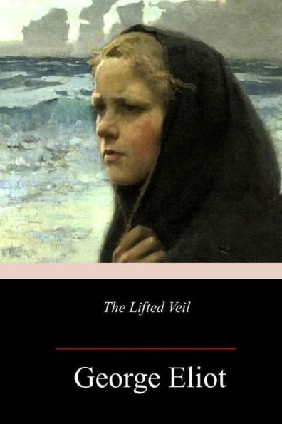 The Lifted Veil - 9781986497954