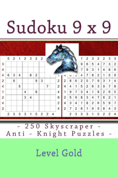 Sudoku 9 X 9 - 250 Skyscraper - Anti - Knight Puzzles - Level Gold : 9 X 9 Pitstop Vol. 120 Sudoku For You