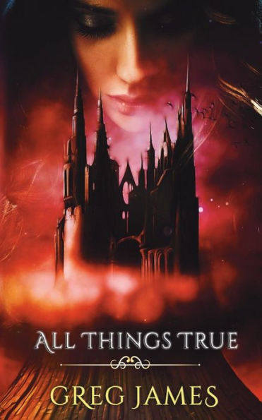 All Things True: A Young Adult Dark Fantasy Adventure (The Chronicles of Willow Grey)