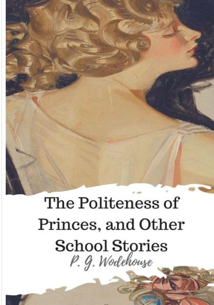 The Politeness Of Princes, And Other School Stories