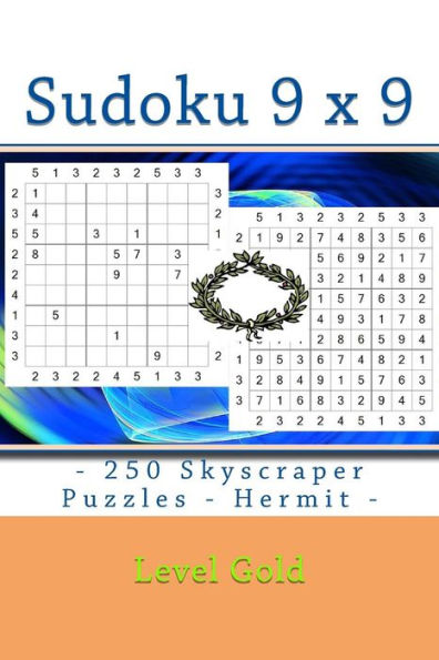 Sudoku 9 X 9 - 250 Skyscraper Puzzles - Hermit - Level Gold : 9 X 9 Pitstop Vol. 123 Sudoku For You