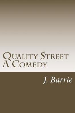 Quality Street A Comedy