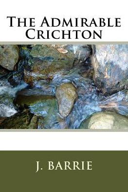 The Admirable Crichton - 9781986509534