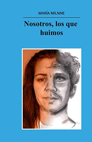 Nosotros, Los Que Huimos. (Spanish Edition)