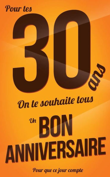Bon anniversaire - 30 ans: Marron - Carte livre d'or "Pour que ce jour compte" (12,7x20cm) (French Edition)