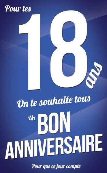 Bon anniversaire - 18 ans: Bleu - Carte livre d'or "Pour que ce jour compte" (12,7x20cm) (French Edition)
