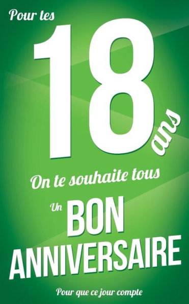 Bon anniversaire - 18 ans: Vert - Carte livre d'or "Pour que ce jour compte" (12,7x20cm) (French Edition)