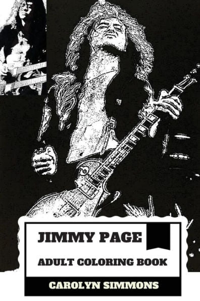 Jimmy Page Adult Coloring Book : Legendary Guitarist and Epic Rock'n'roll Persona, Led Zeppelin MasterMind and Talent Inspired Adult Coloring Book