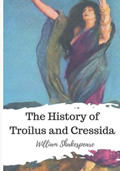 The History Of Troilus And Cressida - 9781986534635