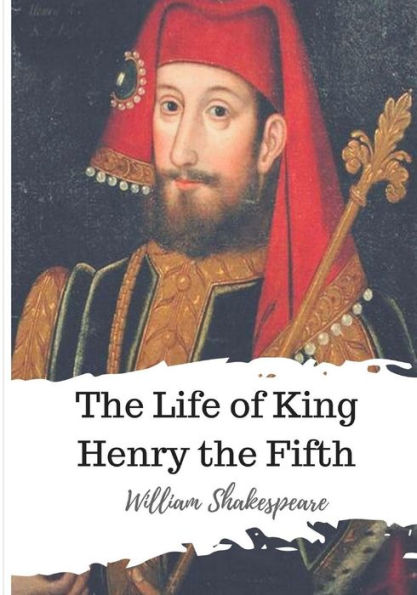 The Life Of King Henry The Fifth - 9781986534642