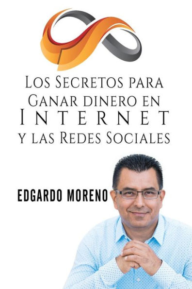 Los Secretos Para Ganar Dinero En Internet Y Las Redes Sociales