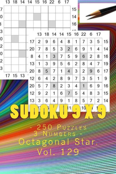 Sudoku 9 X 9 - 250 Puzzles 3 Numbers - Octagonal Star. Vol. 129 : 9X 9 Pitstop. Sudoku Puzzles Like Bronze, Silver And Gold Prizes.