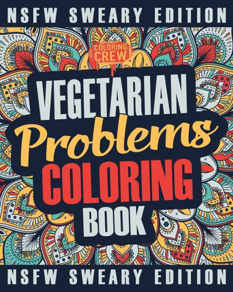 Vegetarian Coloring Book : A Sweary, Irreverent, Swear Word Vegetarian Coloring Book Gift Idea For Vegetarians