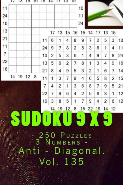 Sudoku 9 X 9 - 250 Puzzles 3 Numbers - Anti - Diagonal. Vol. 135 : 9X 9 Pitstop. Sudoku Puzzles Like Bronze, Silver And Gold Prizes.