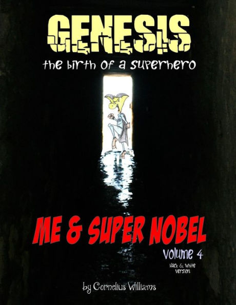 Me And Super Nobel - Volume 4 - B/W Version : Genesis - The Birth Of A Super Hero