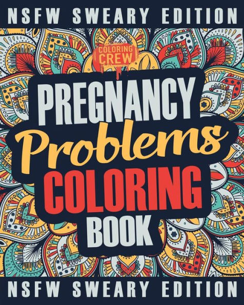 Pregnancy Coloring Book : A Sweary, Irreverent, Swear Word Pregnancy Coloring Book Gift Idea For Pregnant Women