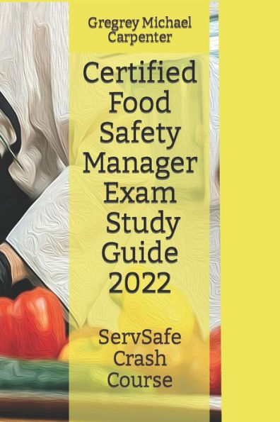 Certified Food Safety Manager Exam (CPFM) Study Guide (Restaurant Resource)