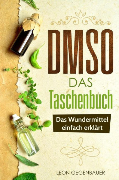 DMSO - Das Taschenbuch - Das Wundermittel einfach erklärt (German Edition)