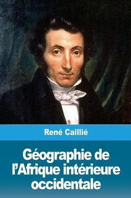 Geographie de l’Afrique interieure occidentale (French Edition)