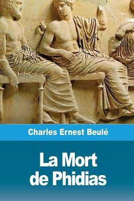 La Mort de Phidias (French Edition)