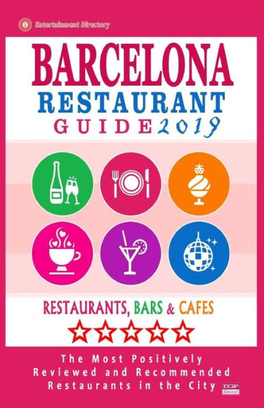 Guía de Restaurantes de Barcelona 2019: Restaurantes Mejor Valorados en Barcelona, ​​España - Restaurantes, Bares y Cafeterías Recomendados para los Visitantes - Guía 2019