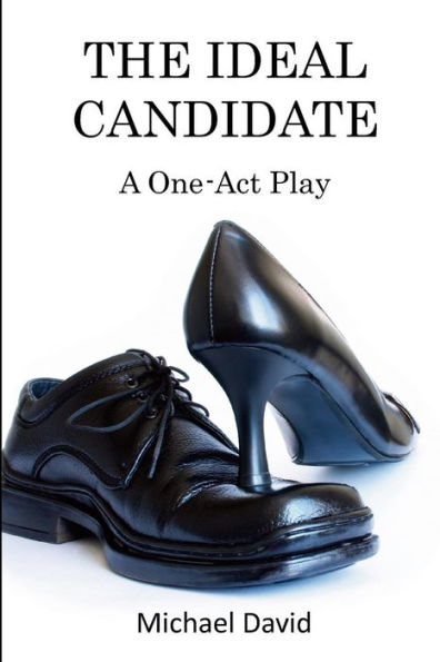 The Ideal Candidate : A One-Act Play