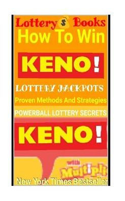 Lottery Books : How To Win Keno Lottery Jackpot.: Proven Methods And Strategies To Win The Keno Lottery Jackpot.