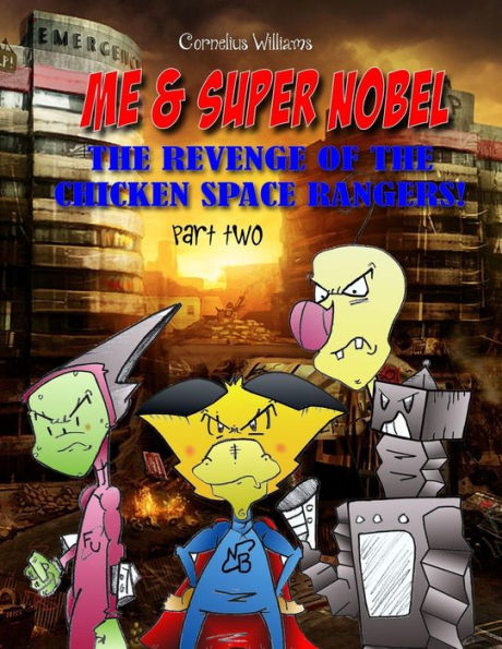 Me And Super Nobel - Volume Five : The Revenge Of The Chicken Space Rangers - Part Two