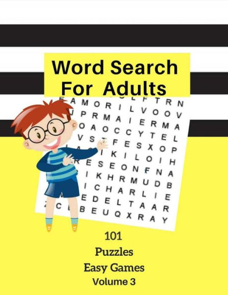 Word Search For Adults 101 Puzzles Easy Games Volume 3 : Easy Word Games Word Find Large Print Logic Brain Puzzles For Kids Adults Student