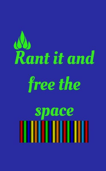 Rant It And Free The Space