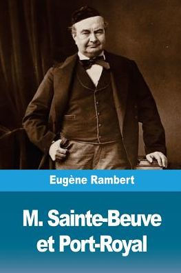 M. Sainte-Beuve Et Port-Royal