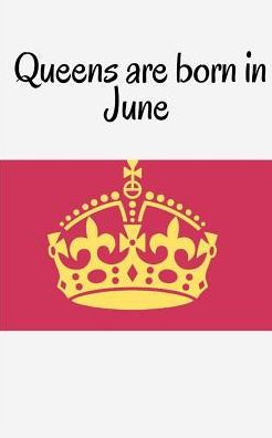 Queens Are Born In June
