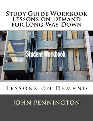 Study Guide Workbook Lessons On Demand For Long Way Down : Lessons On Demand