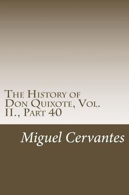 The History Of Don Quixote, Vol. Ii. , Part 40 - 9781986597470