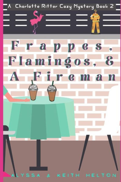 Frappes, Flamingos, and a Fireman (A Charlotte Ritter Mystery)