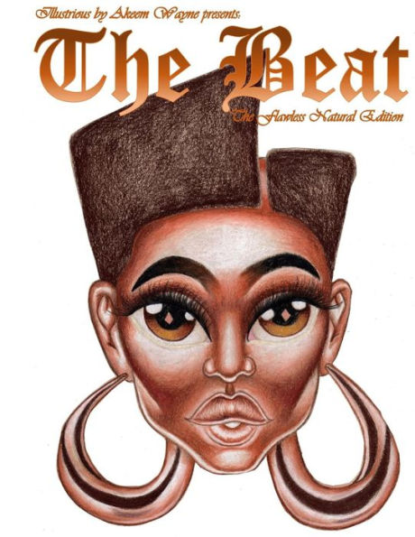 Illustrious by Akeem Wayne Presents: The Beat: The Flawless Natural Edition (The Beat: Painting Faces)