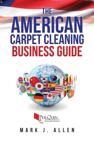 The American Carpet Cleaning Business Guide