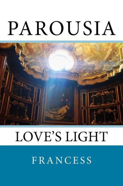 Parousia : Love's Light