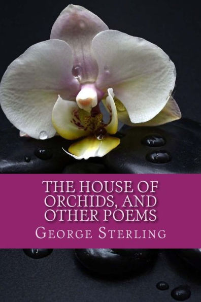 The House Of Orchids, And Other Poems