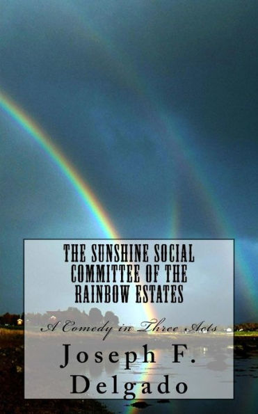 The Sunshine Social Committee Of The Rainbow Estates : A Comedy In Three Acts