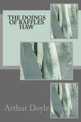 The Doings Of Raffles Haw - 9781986618748