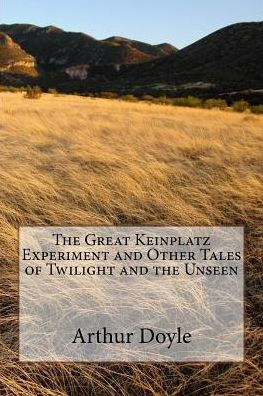 The Great Keinplatz Experiment And Other Tales Of Twilight And The Unseen - 9781986618847