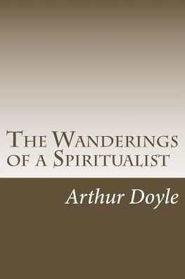 The Wanderings Of A Spiritualist - 9781986620246
