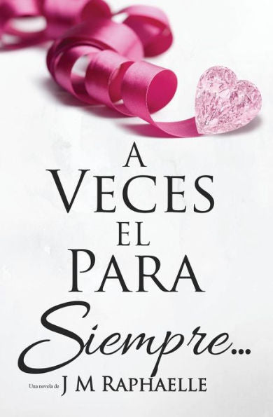 A Veces El Para Siempre...: (Spanish Edition of The Thing About Ever After...) (Libro 2) (Trilog�a: A Veces...)