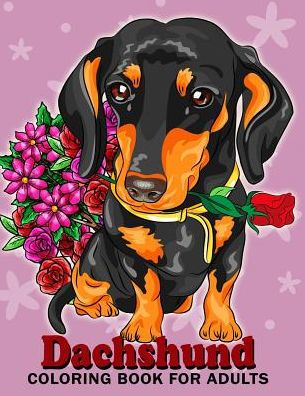Dachshund coloring book for Adults: Dog and Puppy Coloring Book Easy, Fun, Beautiful Coloring Pages