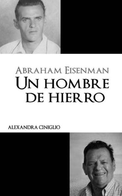 Abraham Eisenman: Un Hombre de Hierro (Grandes Biograf�as) (Spanish Edition)
