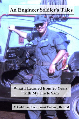 An Engineer Soldier's Tales: What I Learned from 20 Years with my Uncle Sam