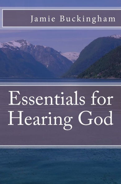 Essentials for Hearing God (Jamie Buckingham Classic Sermon Series)