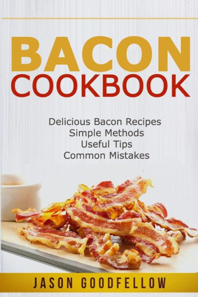 Libro de cocina con tocino: deliciosas recetas con tocino, métodos simples, consejos útiles, errores comunes