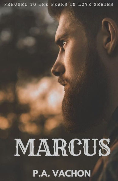 Marcus : ~ Prequel To The Bears In Love Series ~